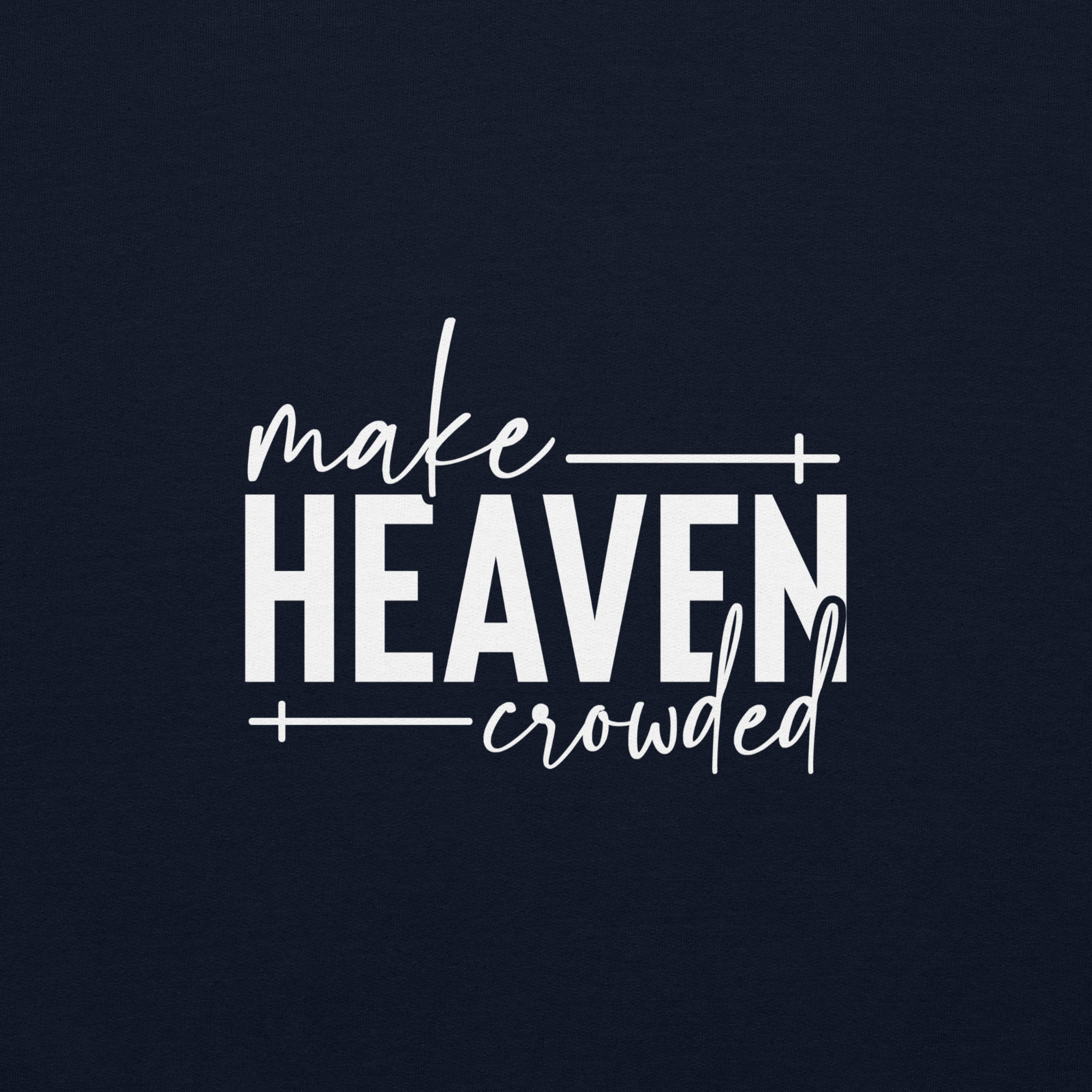 Make Heaven Crowded | Faith-Inspired Unisex Sweatshirt - Image 5