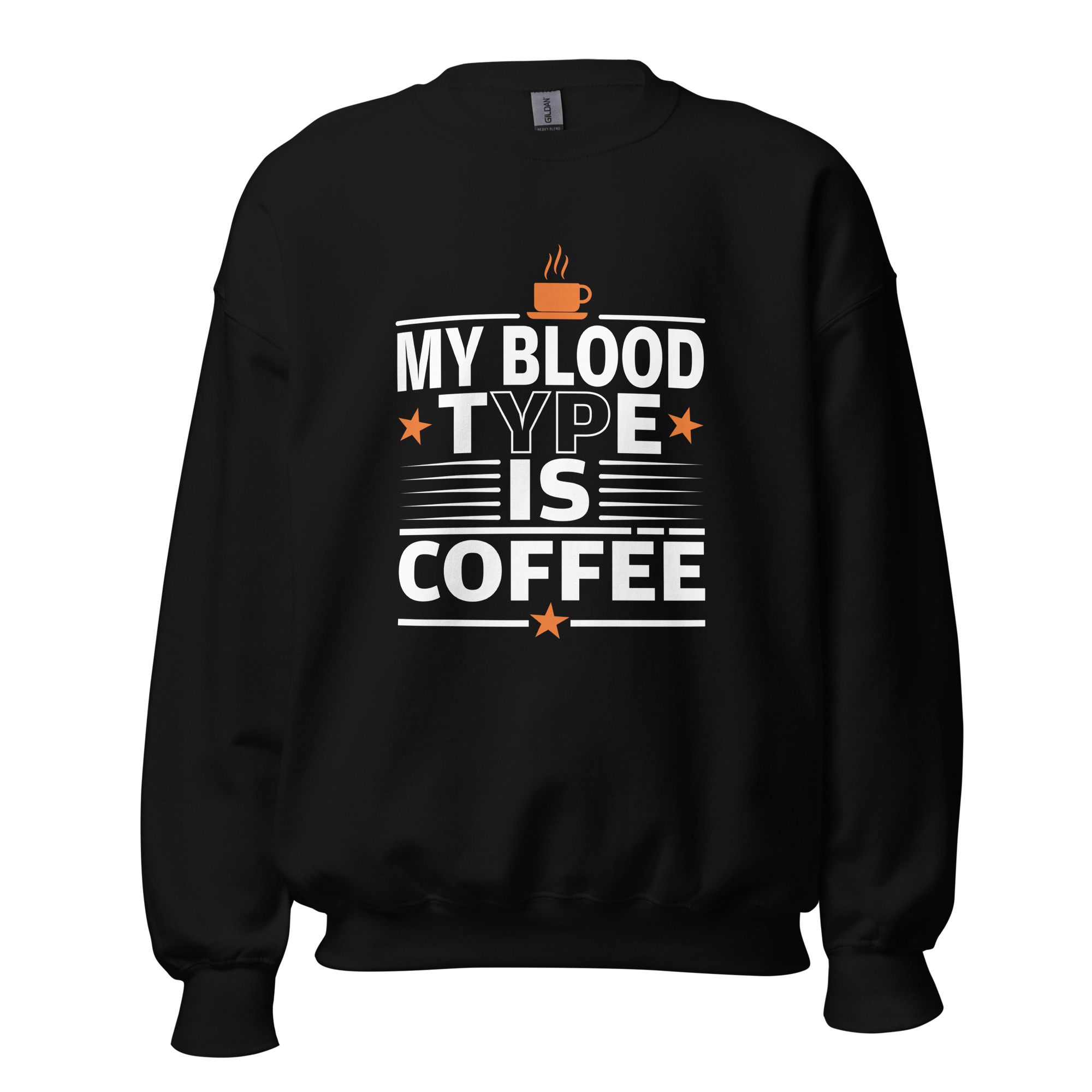 My Blood Type Is Coffee Sweatshirt â DTFlex Print
