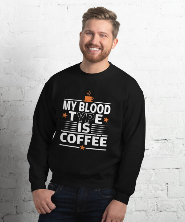Alternative view of My Blood Type Is Coffee Sweatshirt | Bold Caffeine Energy