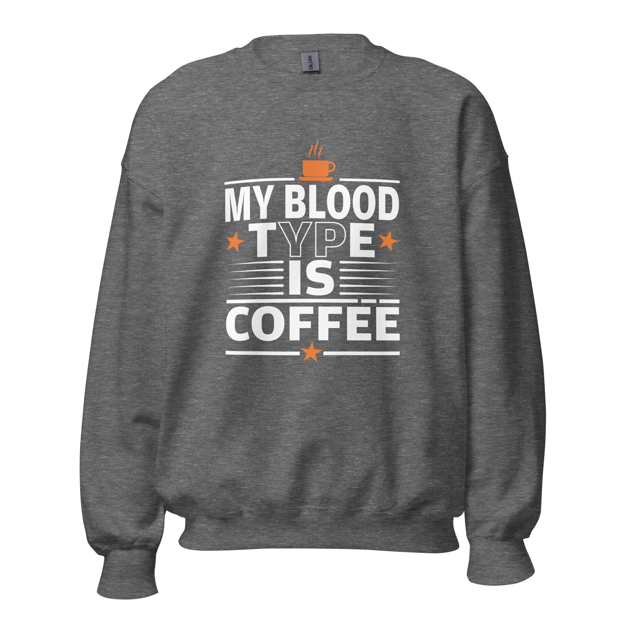 My Blood Type Is Coffee Sweatshirt | Bold Caffeine Energy - Image 12