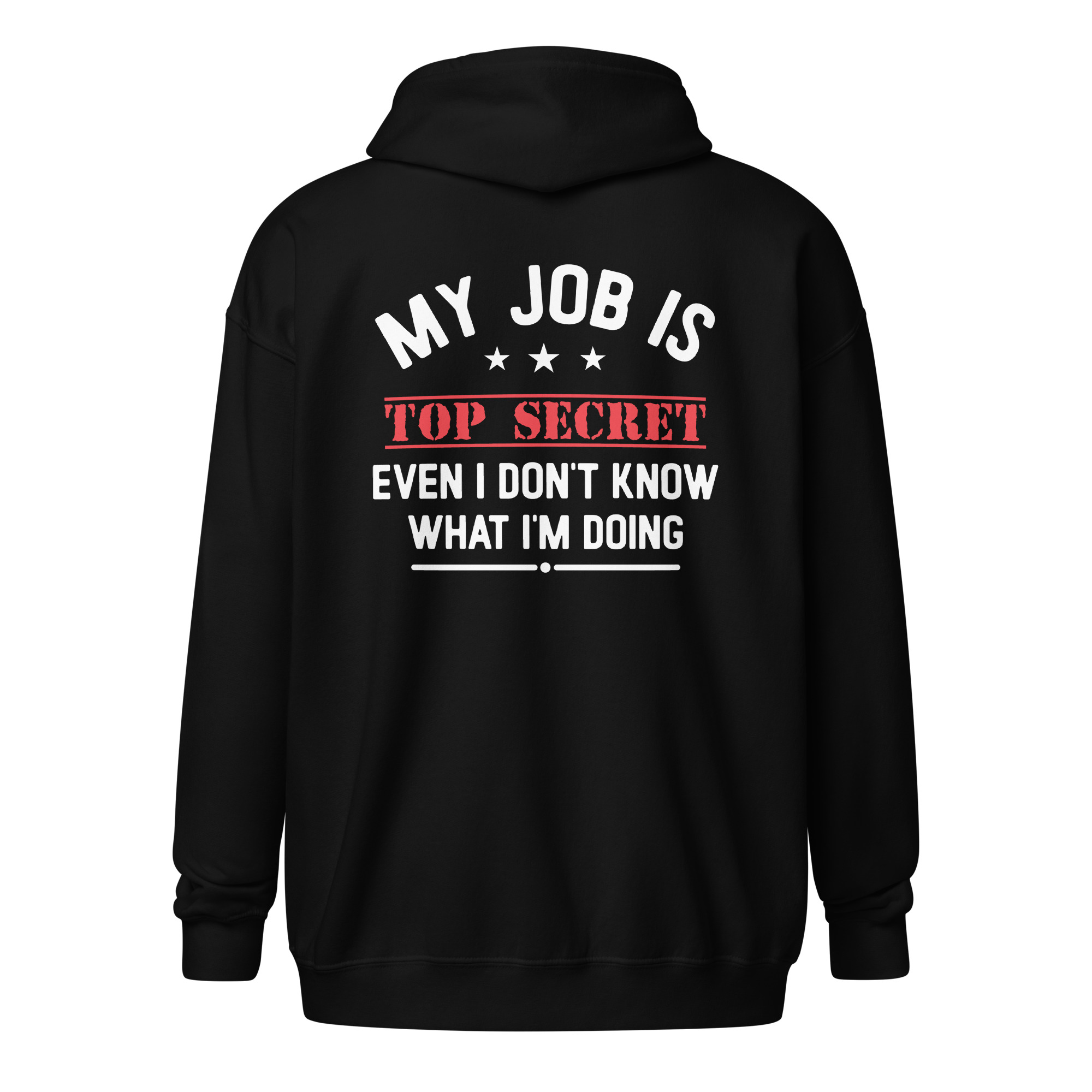 My Job Is Top Secret Zip Hoodie – Funny Work Quote Sweatshirt