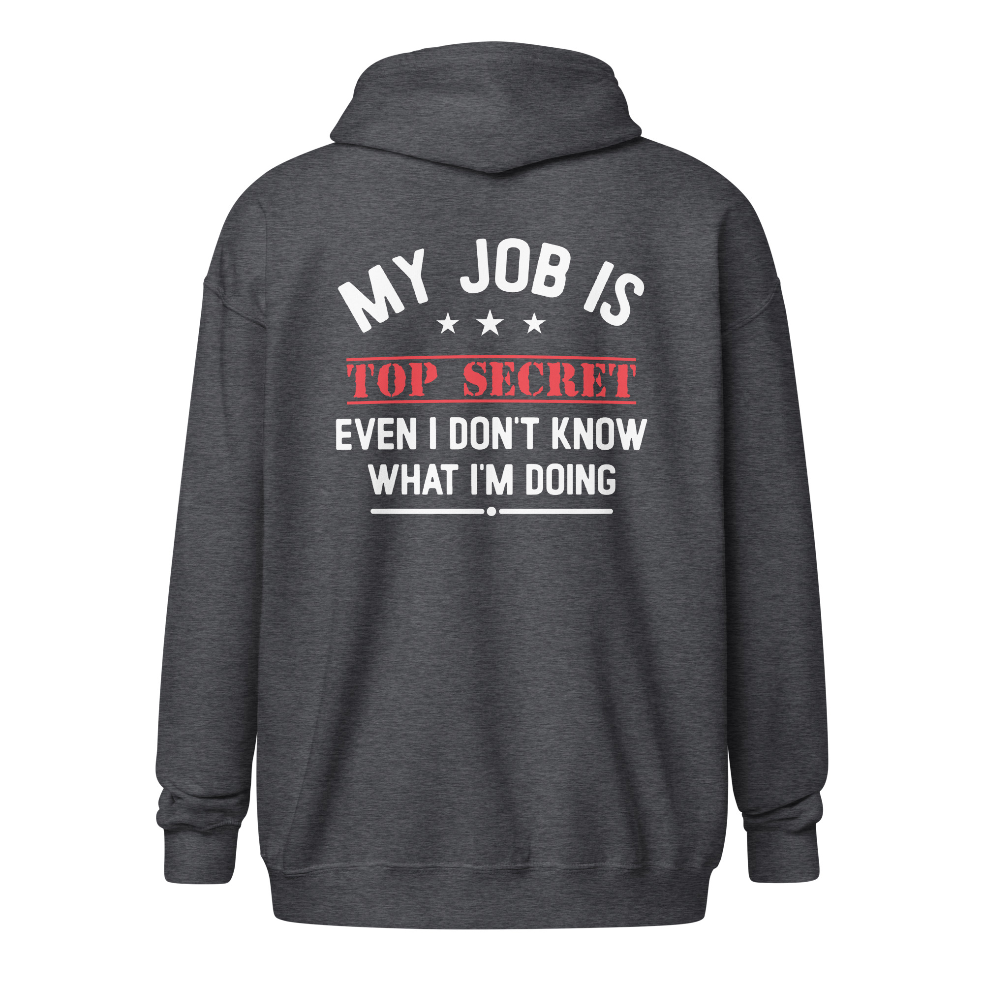 My Job Is Top Secret Zip Hoodie | Funny Work Quote Sweatshirt - Image 6