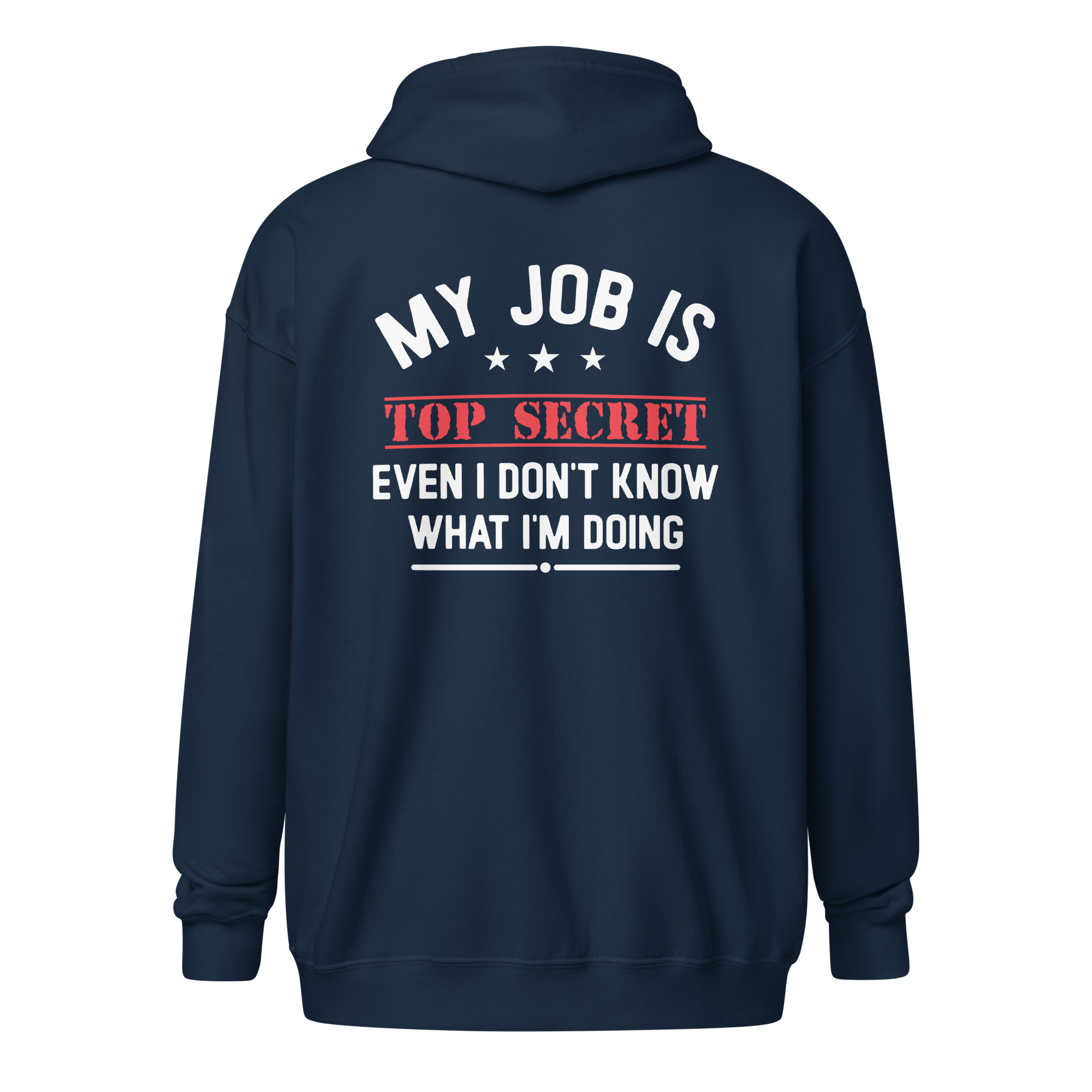 My Job Is Top Secret Zip Hoodie | Funny Work Quote Sweatshirt - Image 4