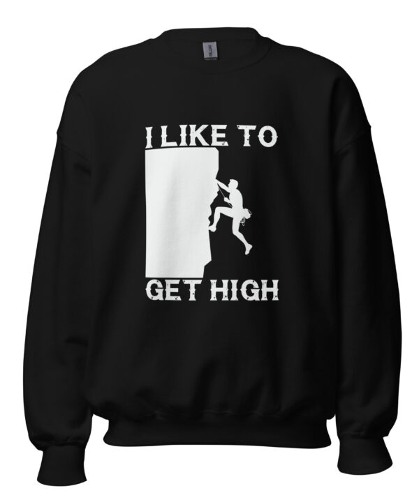 I Like To Get High | Rock Climbing Unisex Sweatshirt – black front