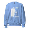 I Like To Get High | Rock Climbing Unisex Sweatshirt – blue front