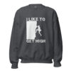 I Like To Get High | Rock Climbing Unisex Sweatshirt – dark heather front