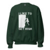 I Like To Get High | Rock Climbing Unisex Sweatshirt – forest green front