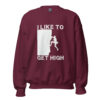I Like To Get High | Rock Climbing Unisex Sweatshirt – maroon front