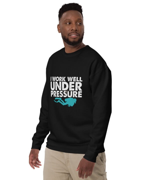 I Work Well Under Pressure Sweatshirt | Fun Gift for Divers & Ocean Lovers – black left front