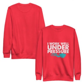 I Work Well Under Pressure Sweatshirt | Fun Gift for Divers & Ocean Lovers