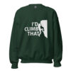 I’d Climb That | Funny Rock Climbing Unisex Sweatshirt – forest green front