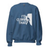 I’d Climb That | Funny Rock Climbing Unisex Sweatshirt – indigo blue front