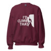 I’d Climb That | Funny Rock Climbing Unisex Sweatshirt – maroon front