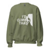 I’d Climb That | Funny Rock Climbing Unisex Sweatshirt – green front