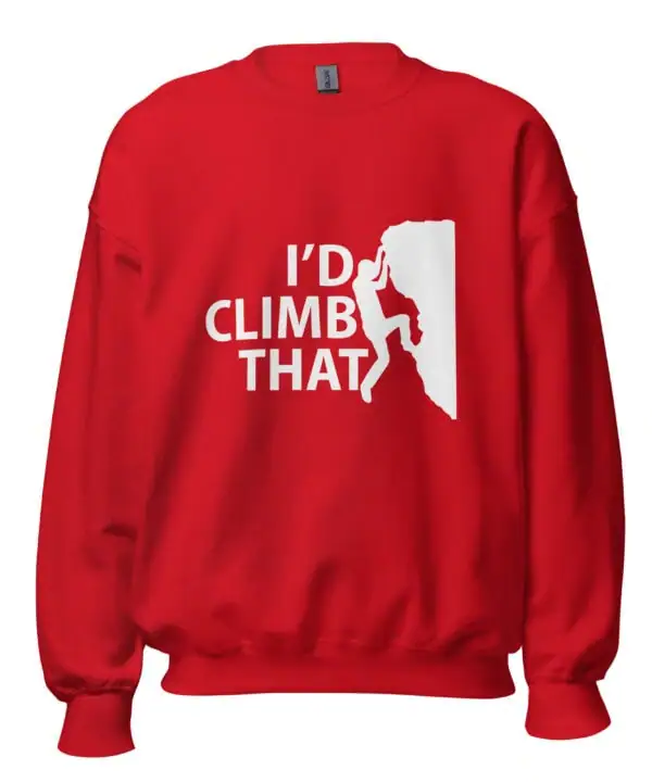 I’d Climb That | Funny Rock Climbing Unisex Sweatshirt – red front