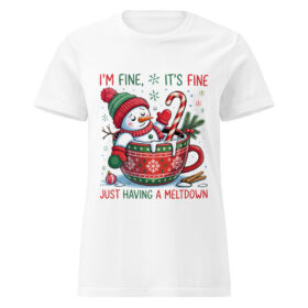 I’m Fine, It’s Fine, Just Having a Meltdown | Women’s Holiday Softstyle T-Shirt