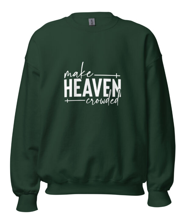Alternative view of Make Heaven Crowded | Faith-Inspired Unisex Sweatshirt