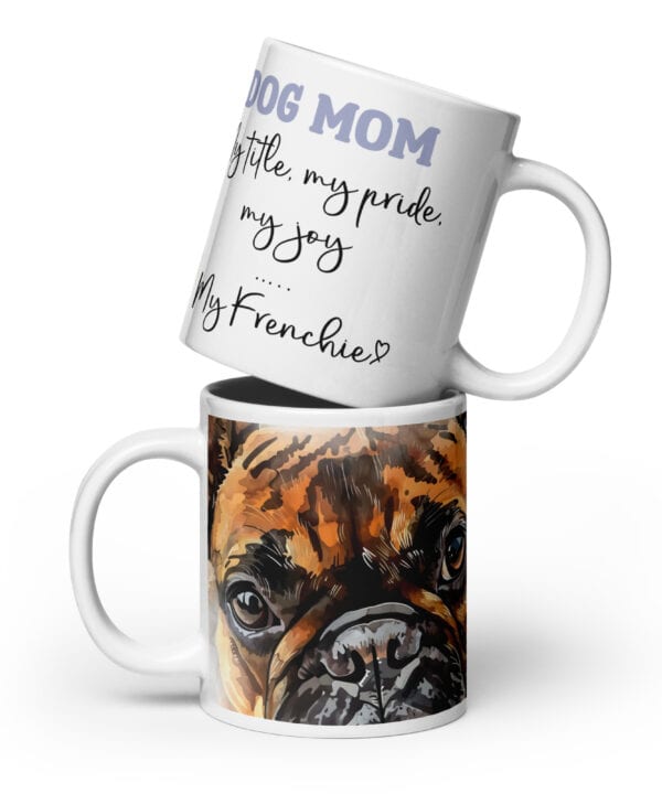 Frenchie Dog Mom Mug | My Title, My Pride, My Joy – white front