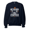 My Blood Type Is Coffee Sweatshirt | Bold Caffeine Energy – navy front