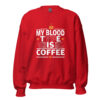 My Blood Type Is Coffee Sweatshirt | Bold Caffeine Energy – red front