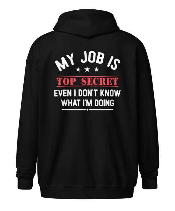 My Job Is Top Secret Zip Hoodie – Funny Work Quote Sweatshirt