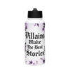 Villains Make The Best Stories Water Bottle | Gothic Book Lover Gift – white front