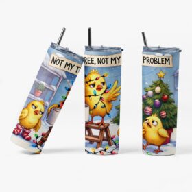 Not My Tree Tumbler | Funny Christmas Chicks Cup
