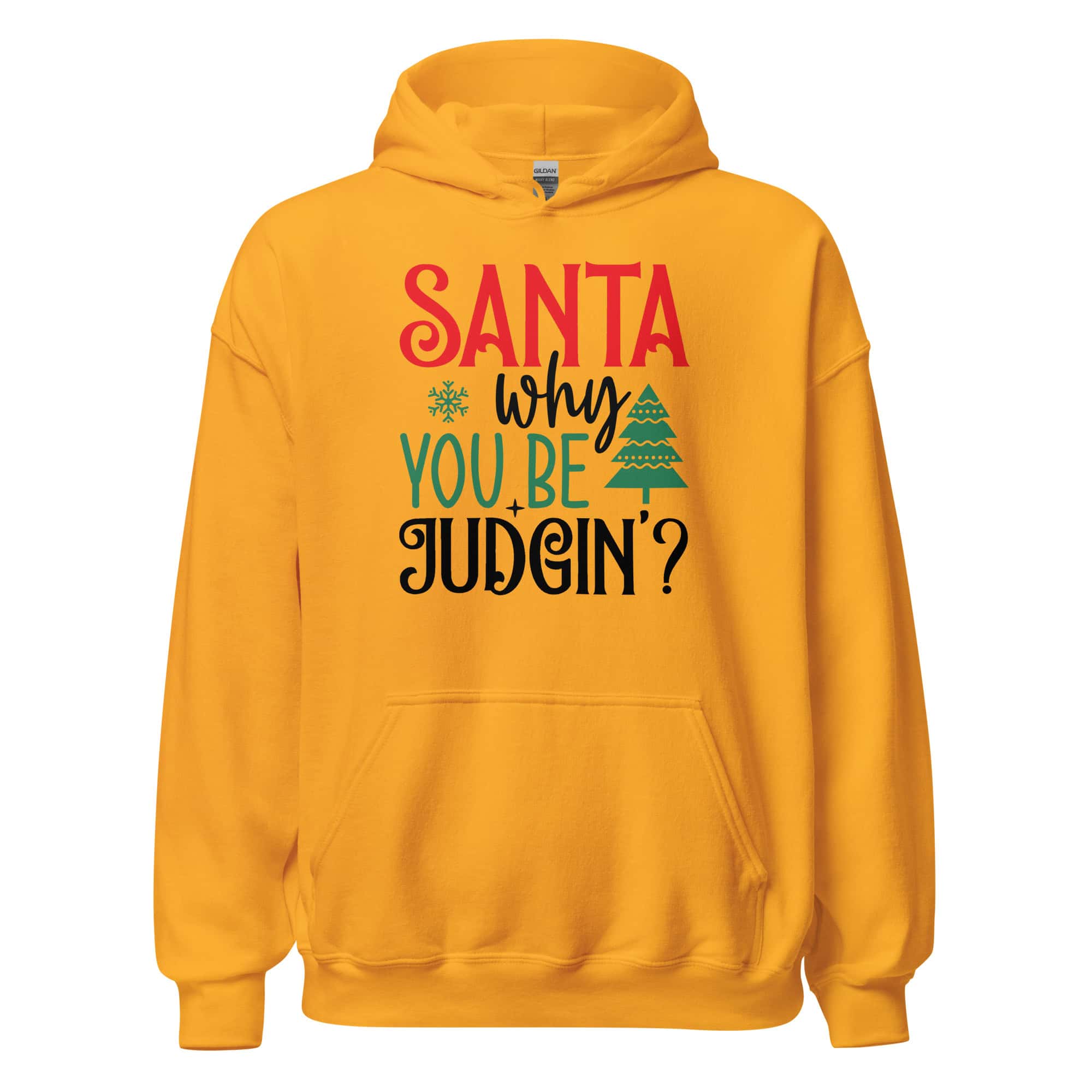 Santa Why You Be Judgin Hoodie | Funny Christmas Sweatshirt – gold front