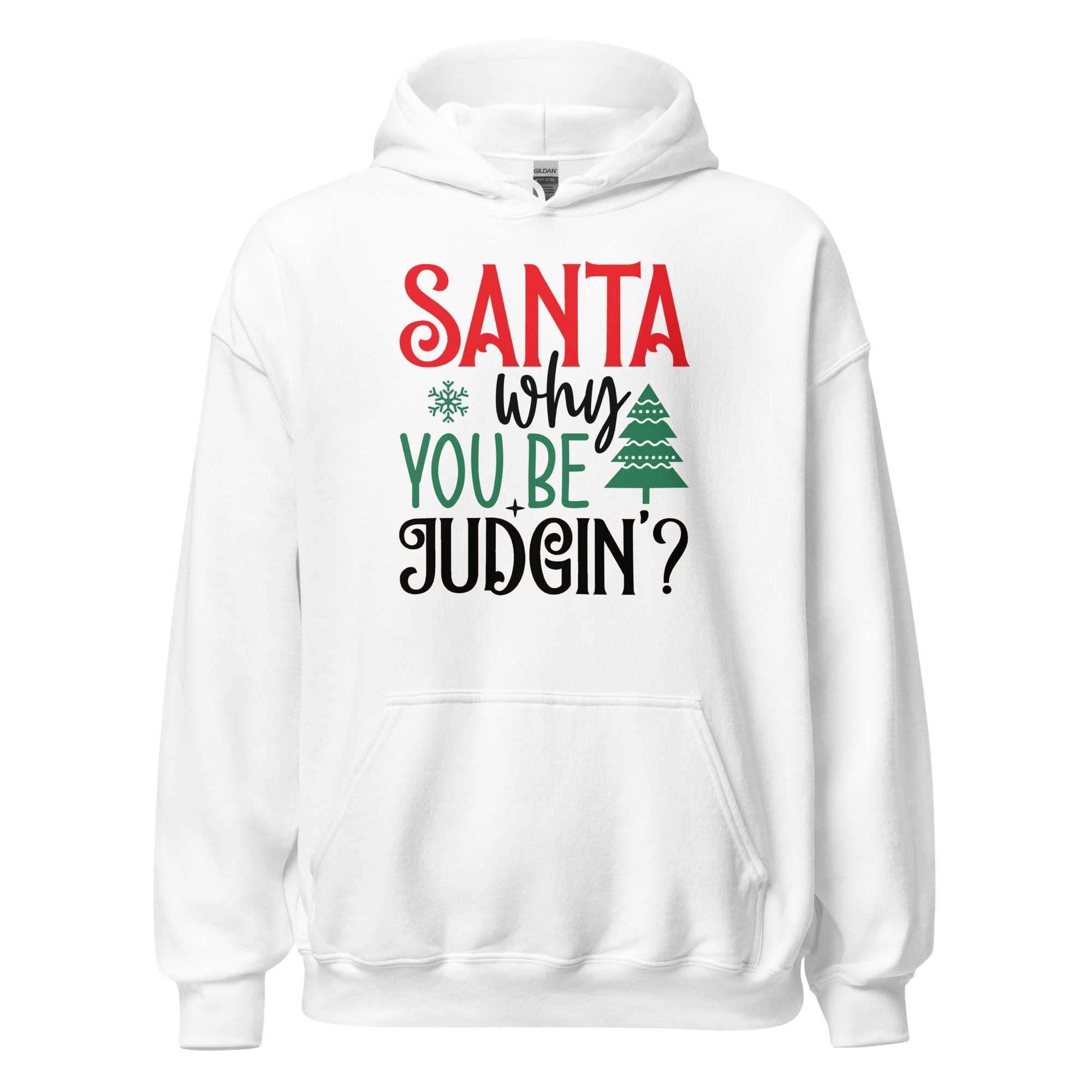 Santa Why You Be Judgin Hoodie | Funny Christmas Sweatshirt – white front