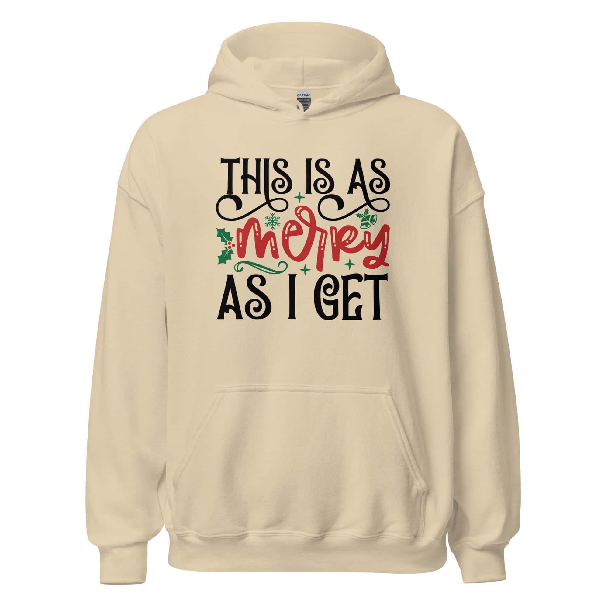 This Is As Merry As I Get Hoodie | Funny Christmas Sweatshirt – front
