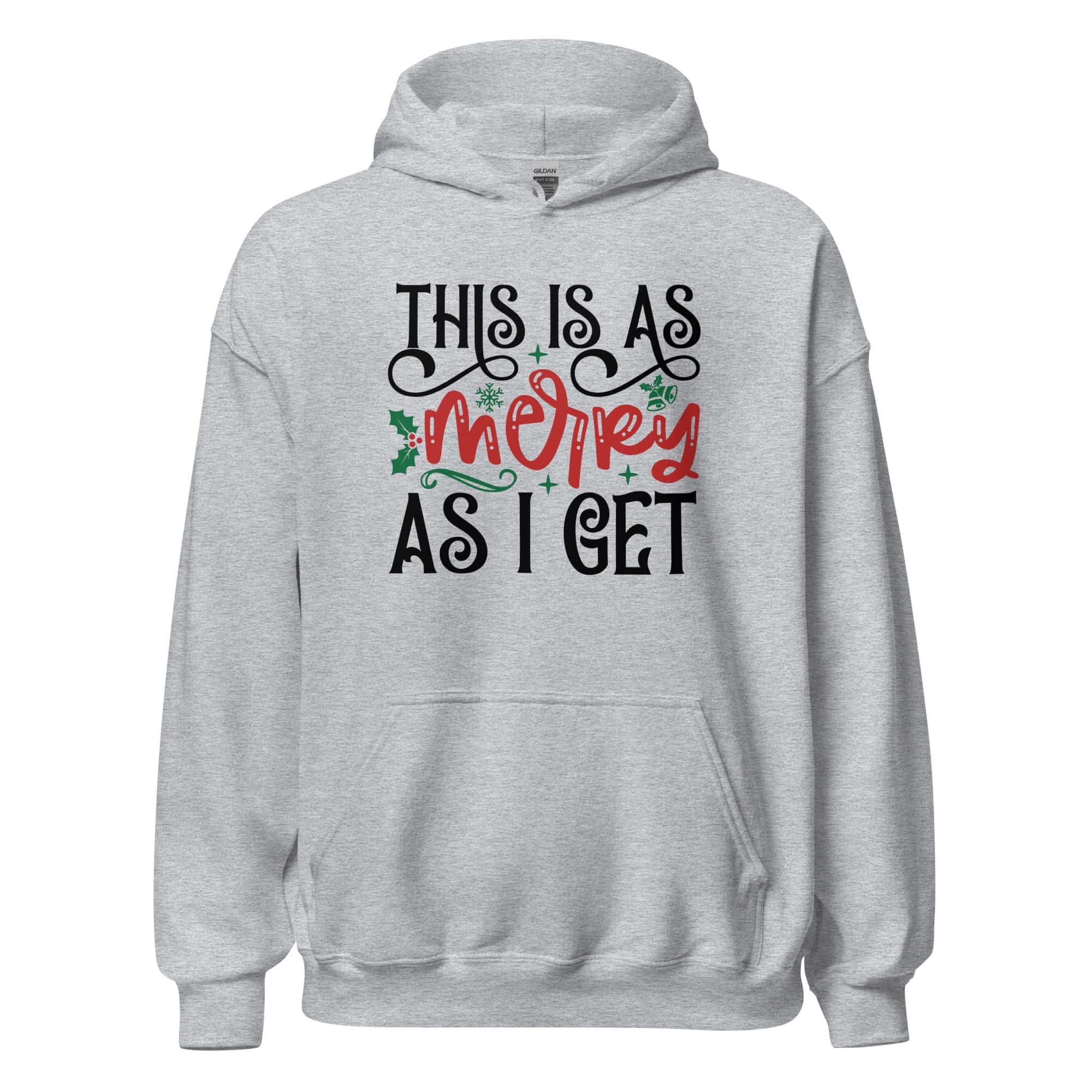 This Is As Merry As I Get Hoodie | Funny Christmas Sweatshirt – grey front