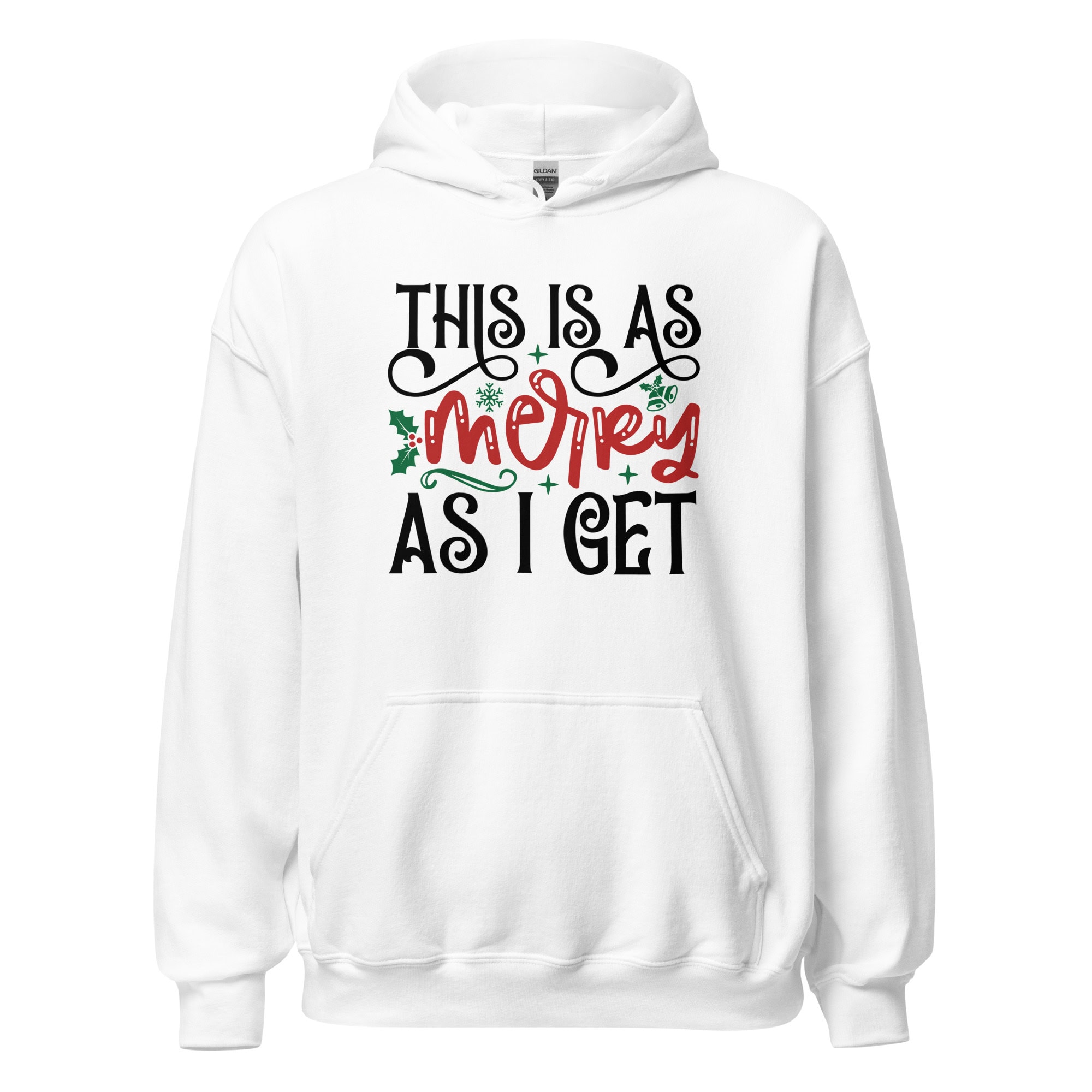 This Is As Merry As I Get Hoodie | Funny Christmas Sweatshirt – white front