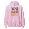 Dear Santa I Really Tried Hoodie | Funny Christmas Sweatshirt – pink front