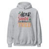 Dear Santa I Really Tried Hoodie | Funny Christmas Sweatshirt – grey front