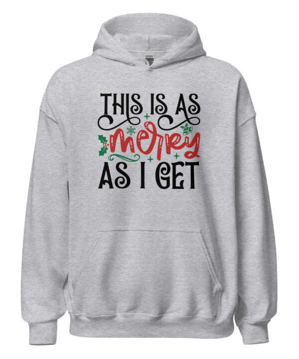 This Is As Merry As I Get Hoodie | Funny Christmas Sweatshirt – grey front