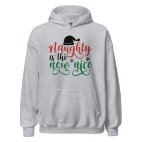 Naughty Is the New Nice Hoodie | Funny Christmas Sweatshirt