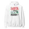 Santa Why You Be Judgin Hoodie | Funny Christmas Sweatshirt – white front
