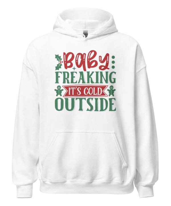 Baby Freaking It’s Cold Outside Hoodie | Funny Christmas Sweatshirt – white front